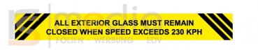 All exterior glass must remain closed when speed exceeds 230 kph