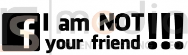 i am NOT your friend!!! (Facebook)