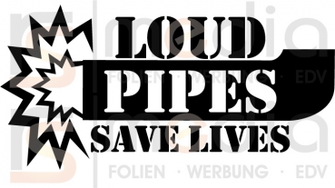 Loud pipes safe lives