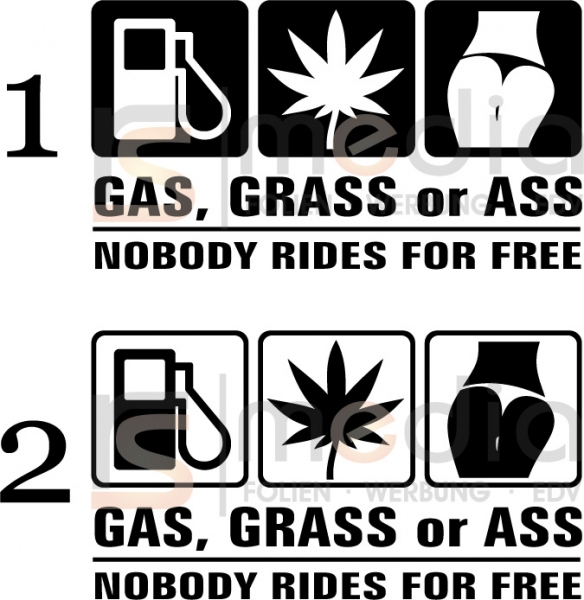 Gas, Grass or Ass